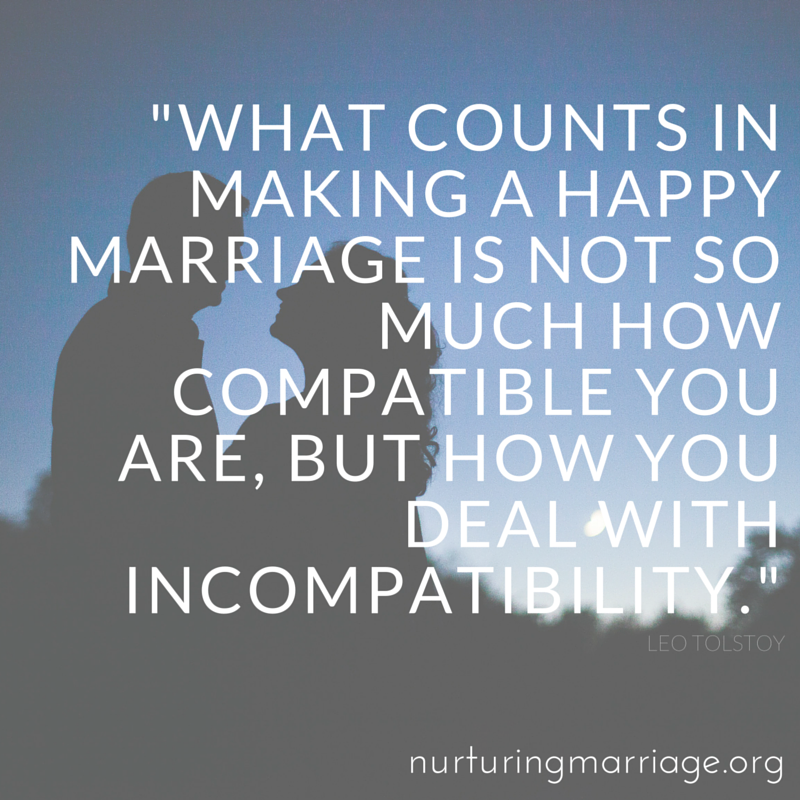 What counts in making a happy marriage is not so much how compatible you are, but how you deal with incompatibility. (P.S. This website has tons of awesome marriage quotes!)