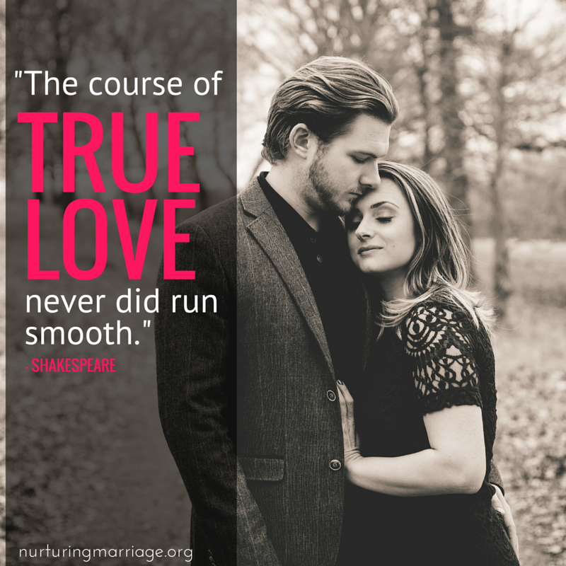 The course of true love never did run smooth. Shakespeare