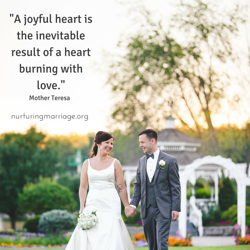 A joyful heart is the inevitable result of a heart burning with love. - Mother Teresa (plus so many other awesome marriage quotes!)