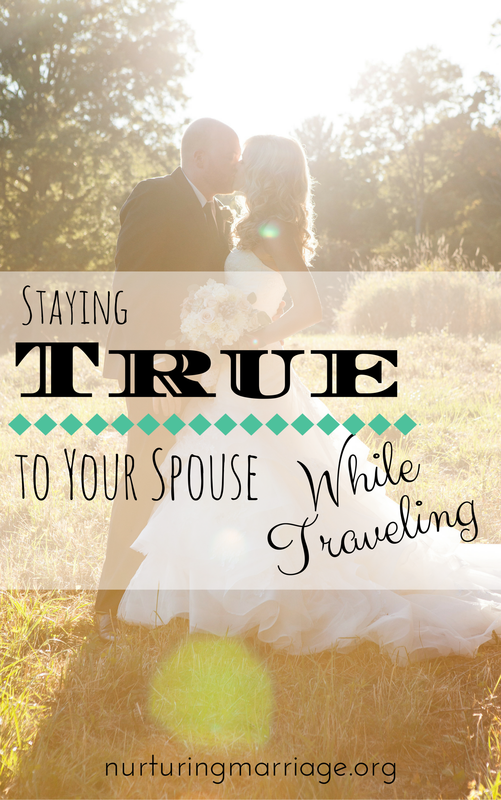 Staying True to Your Spouse While Traveling - Ah, so many great reminders. Regular or extended travel can also take a serious toll on your marriage. Time away from each other can provide the perfect opportunity for temptation to creep in. Who do you turn to when your spouse isn't there? What company do you keep? How do you spend your time when you're alone in a hotel room?