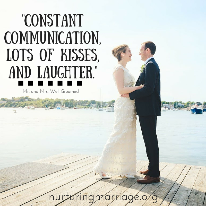 Constant communication, lots of kisses, and laughter. Plus, tons of awesome marriage and love quotes.