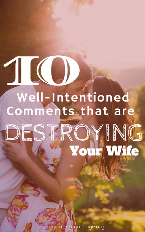 10 Well-Intentioned Comments That Are Destroying Your Wife - As important as it is to know the right things to say, it's equally important to know what not to say. It's quite likely that there are some comments you regularly make to your wife that are actually hurting her feelings. #REPIN