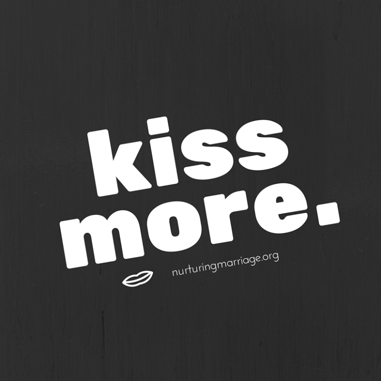 kiss more. enough said. marriage is all about making sure you take care of each other, and the little things.
