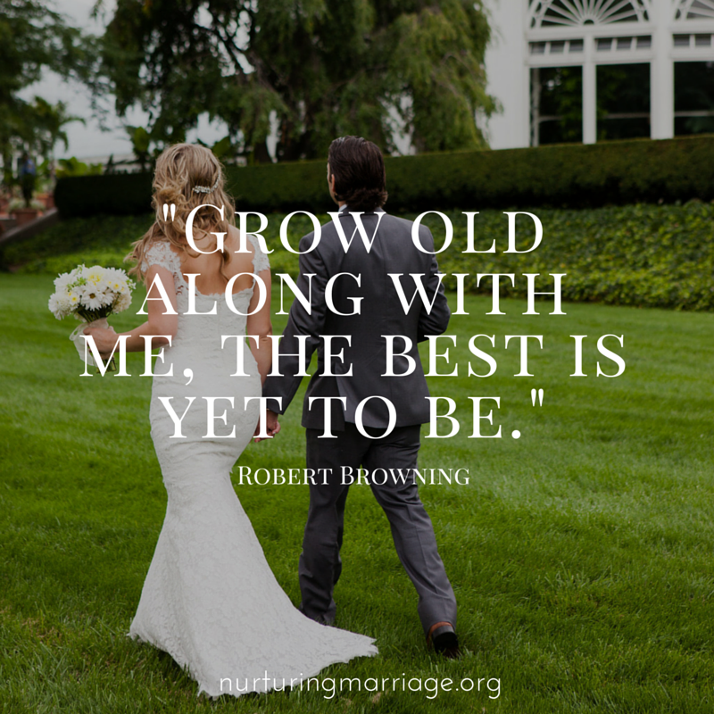 Grow old along with me.