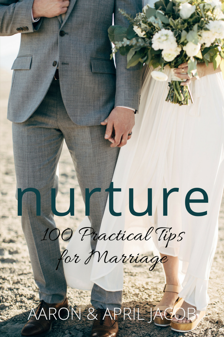 Nurture: 100 Practical Tips for Marriage on Amazon - written by Aaron & April Jacob