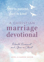 Love is Patient, Love is Kind: A Christian Marriage Devotional