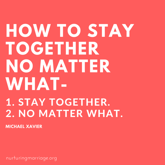 how to stay together, no matter what.