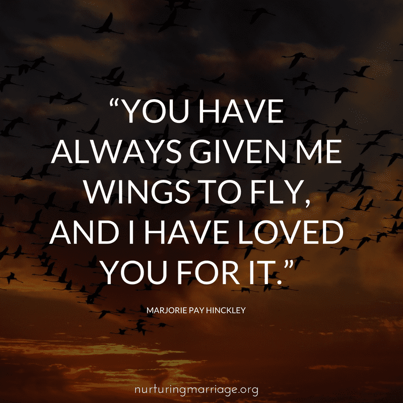 Give your spouse wings to fly.